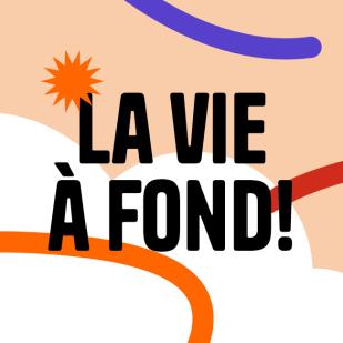 Appel à projets « La vie à fond! »